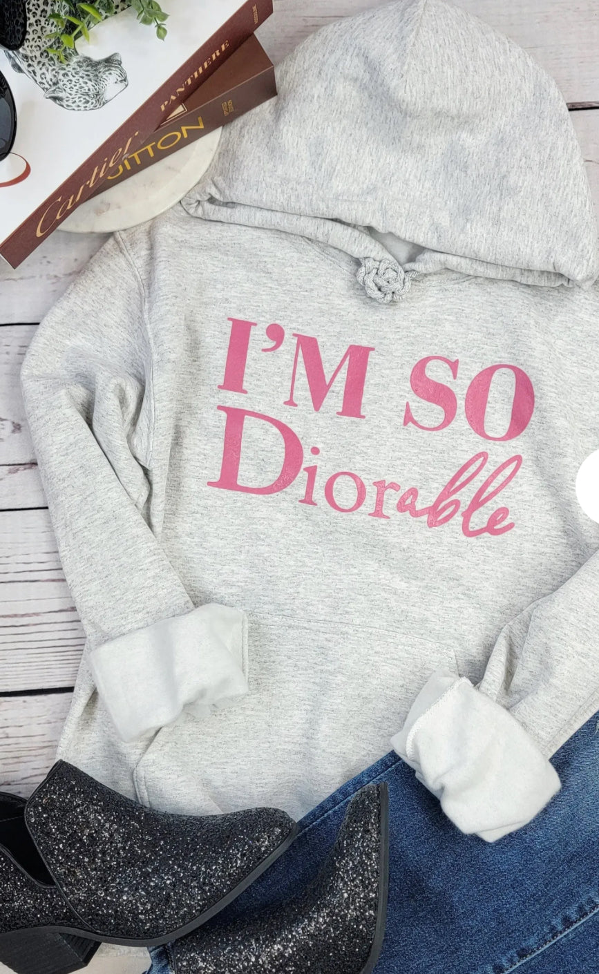 I’m So Diorable ~ Hoodie Sweatshirt 