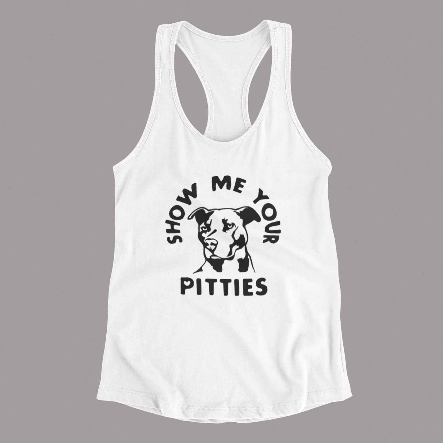 Show Me Your Pitties ~ racer back tank top 