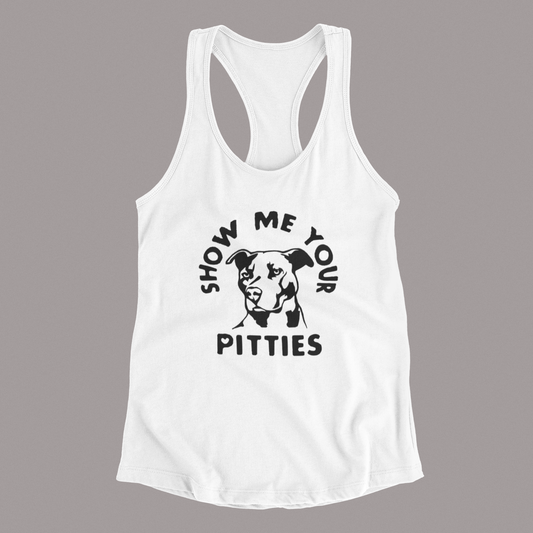 Show Me Your Pitties ~ racer back tank top 