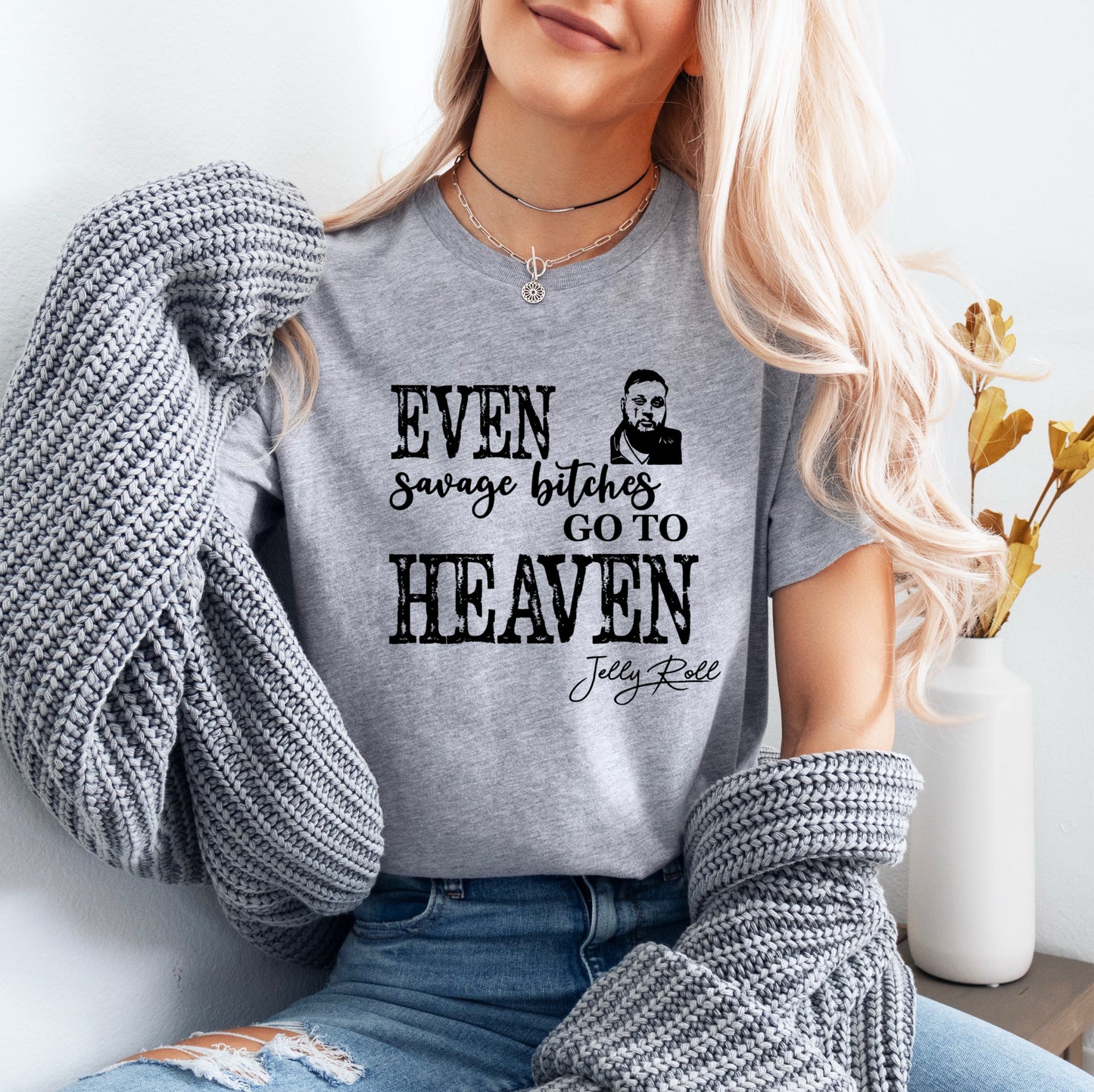 Even Savage Bitches Go To Heaven ~JellyRoll~ T-Shirt