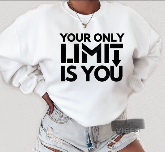 Your Only Limit ~ Sweatshirt