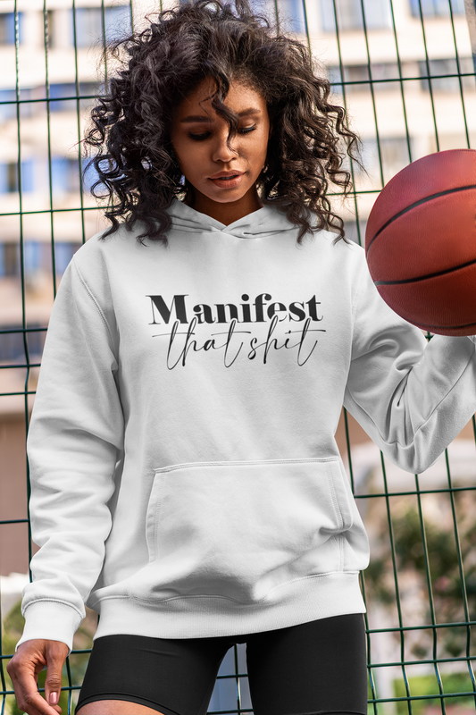 Manifest That ! ~ Hoodie Sweatshirt