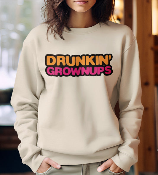 DRUNKIN Grownups ☕️🍩🍹~ Crewneck Sweatshirt